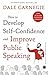 How to Develop Self-confidence Improve Public Speaking by Dale Carnegie How to Develop Self-confidence Improve Public Speaking by Dale Carnegie