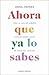Ahora que ya lo sabes by Oriol Pamies Ahora que ya lo sabes by Oriol Pamies