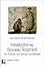 Introduction au nouveau testament : Son histoire, son écriture, sa théologie