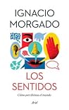Los sentidos: cómo percibimos el mundo
