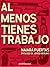 Al menos tienes trabajo by Naiara Puertas Al menos tienes trabajo by Naiara Puertas