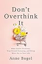 Don't Overthink It by Anne Bogel