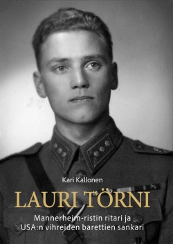 Lauri Törni - Mannerheim-ristin ritari ja USA:n vihreiden barettien sankari (Hardcover)