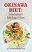 Okinawa Diet : The Best Traditional & Modern Recipes Of Okinawa: Eat The Diet of Eternal Youth (Okinawa Diet, Okinawa Diet Cookbook, The Blue Zones)