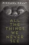 Book cover for All the Things We Never See