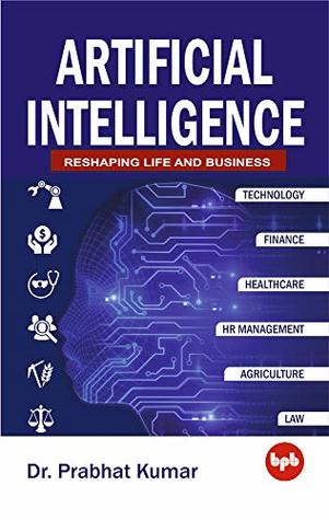 Artificial Intelligence: Reshaping Life and Business (Paperback)
