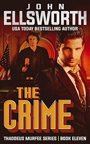 The Crime (Thaddeus Murfee Legal Thrillers #12)
