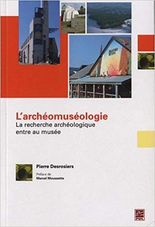 L'archéomuséologie. La recherche archéologique entre au musée (Paperback)