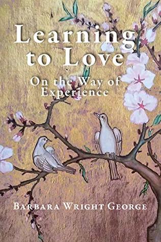 Learning to Love: On the Way of Experience (Kindle Edition)