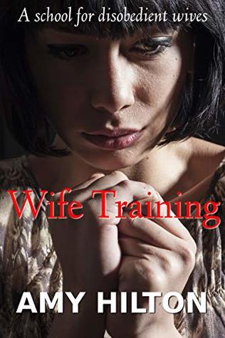 Wife Training: A school for disobedient wives (Kindle Edition)