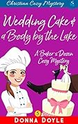 Wedding Cake and a Body by the Lake: Christian Cozy Mystery