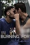 Burning for You by A.M. Arthur