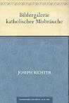 Bildergalerie katholischer Misbräuche