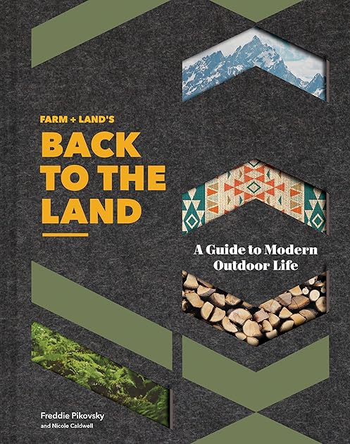 FARM + LAND'S Back to the Land: A Guide to Modern Outdoor Life