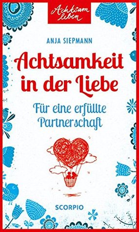 Achtsamkeit in der Liebe: Für eine erfüllte Partnerschaft (Paperback)