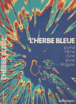 L'herbe bleue - Journal intime d'une jeune droguée (Paperback)