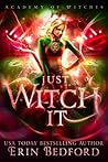 Just Witch It by Erin  Bedford