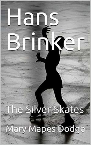 Hans Brinker; Or, The Silver Skates