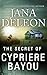 The Secret of Cypriere Bayou by Jana Deleon