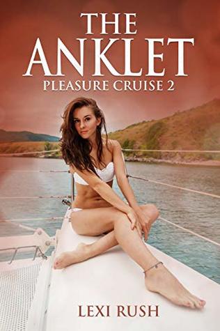 The ANKLET: Pleasure Cruise 2: (Hotwife, Hypnotism, Mind Control, Bondage, Cuckold, Swinging, Swapping, Sharing)