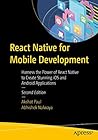 React Native for Mobile Development: Harness the Power of React Native to Create Stunning iOS and Android Applications React Native for Mobile Development: Harness the Power of React Native to Create Stunning iOS and Android Applications