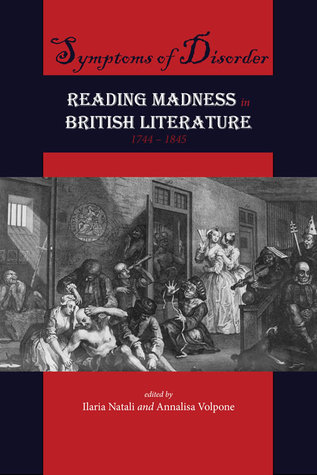 Symptoms of Disorder: Reading Madness in British Literature, 1744-1845 (Hardcover)