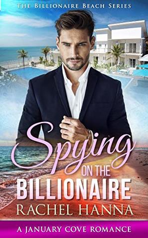 Spying On The Billionaire (January Cove)