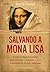 Salvando a Mona Lisa: A extraordinária batalha para proteger o Louvre e seus tesouros da invasão nazista