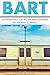 BART: The Dramatic History of the Bay Area Rapid Transit System