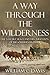 A Way Through the Wilderness: The Natchez Trace and the Civilization of the Southern Frontier