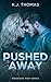Pushed Away by K.J.  Thomas