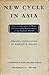 New Cycle In Asia: Selected Documents on Major International Developments in the Far East, 1943-47