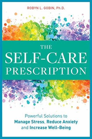The Self Care Prescription: Powerful Solutions to Manage Stress, Reduce Anxiety & Increase Wellbeing (Kindle Edition)