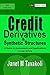 Credit Derivatives and Synthetic Structures: A Guide to Instruments and Applications