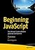 Beginning JavaScript: The Ultimate Guide to Modern JavaScript Development