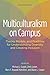 Multiculturalism on Campus: Theory, Models, and Practices for Understanding Diversity and Creating Inclusion