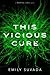 This Vicious Cure (This Mortal Coil, #3) by Emily Suvada