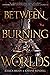 Between Burning Worlds (Sys...
