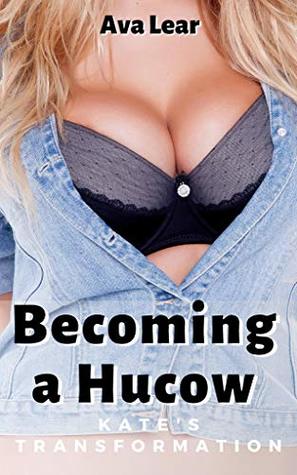 Becoming a Hucow: Kate’s Transformation (Kindle Edition)