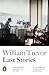 Last Stories by William Trevor