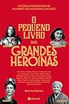 O Pequeno Livro das Grandes Heroínas