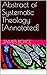 Abstract of Systematic Theology [Annotated]