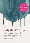 Tidy the F*ck Up:...