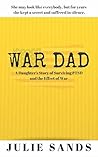 War Dad: A Daught...