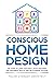 Conscious Home Design: The ...