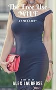 The Free Use MILF: A Spicy Story