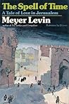 The Spell of Time by Meyer Levin