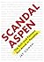 Scandal Aspen: The Rich and...