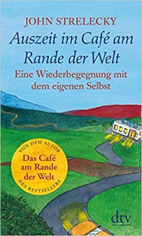 Auszeit im Café am Rande der Welt. Eine Wiederbegegnung mit dem eigenen Selbst (Paperback)