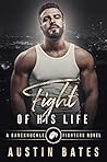 Fight of His Life (Bareknuckle Fighters #1)